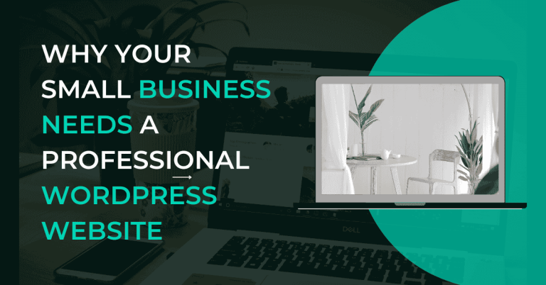 Why Your Small Business Needs a Professional WordPress Website